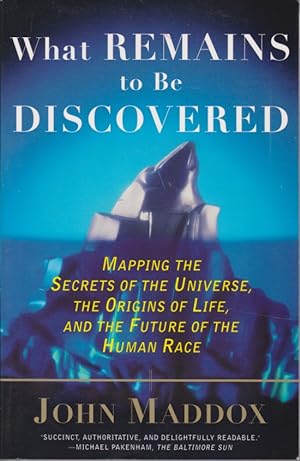 Bild des Verkufers fr What Remains to Be Discovered: Mapping the Secrets of the Universe, the Origins of Life, and the Future of the Human Race. zum Verkauf von Fundus-Online GbR Borkert Schwarz Zerfa