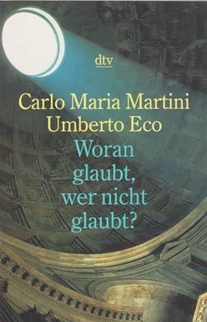 Woran glaubt, wer nicht glaubt?. Carlo Maria Martini ; Umberto Eco. Mit einem Vorw. von Kardinal ...