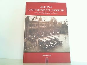 Bild des Verkufers fr Altona und seine Feuerwehr von den Anfngen bis heute. zum Verkauf von Antiquariat Ehbrecht - Preis inkl. MwSt.