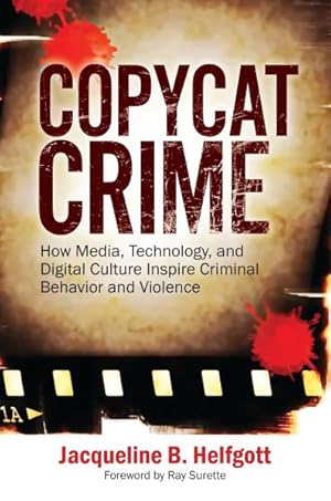 Immagine del venditore per Copycat Crime : How Media, Technology, and Digital Culture Inspire Criminal Behavior and Violence venduto da GreatBookPrices