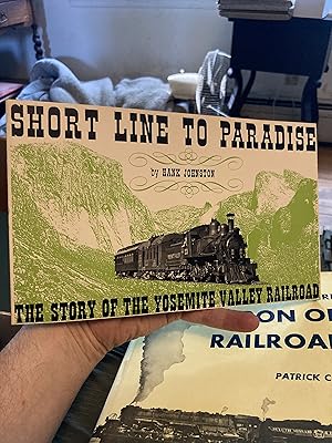 Bild des Verkufers fr short line to paradise the story of the yosemite valley railroad zum Verkauf von A.C. Daniel's Collectable Books