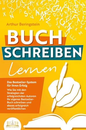 Bild des Verkufers fr BUCH SCHREIBEN LERNEN - Das Bestseller-System fr Ihren Erfolg: Wie Sie mit den Strategien der erfolgreichsten Autoren Ihren eigenen Bestseller schreiben und diesen erfolgreich verffentlichen zum Verkauf von Rheinberg-Buch Andreas Meier eK