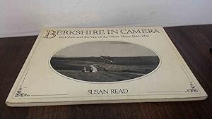 Seller image for Berkshire in Camera: Berkshire and the Vale of the White Horse, 1845-1920 for sale by BoundlessBookstore