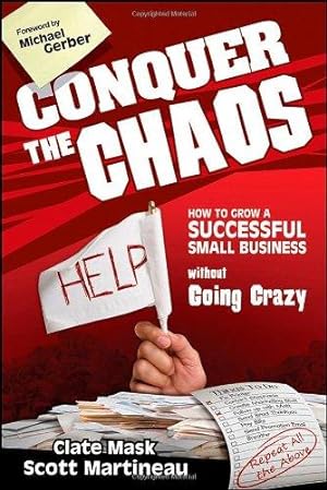 Seller image for Conquer the Chaos: How to Grow a Successful Small Business Without Going Crazy for sale by WeBuyBooks