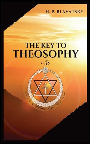 Image du vendeur pour The Key to THEOSOPHY: Being a clear exposition, in the form of question and answer, of the Ethics, Science, and Philosophy, for the study of which the . glossary of general theosophical terms. mis en vente par Redux Books