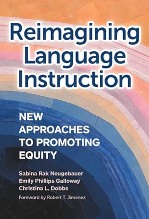 Image du vendeur pour Reimagining Language Instruction : New Approaches to Promoting Equity mis en vente par GreatBookPrices