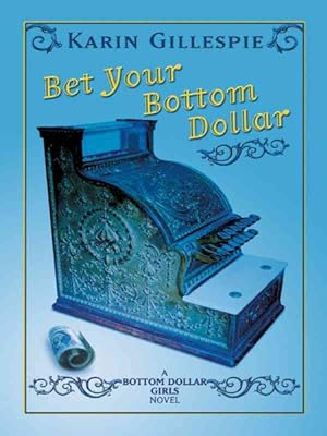 Seller image for Bet Your Bottom Dollar : A Bottom Dollar Girls Novel for sale by GreatBookPrices