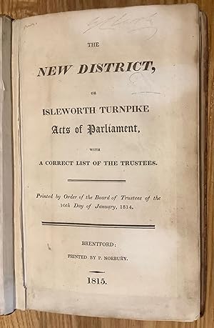 The New District, or Isleworth Turnpike. Acts of Parliament, with a Correct List of the Trustees....