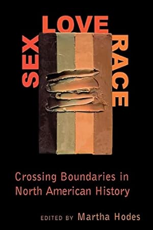 Immagine del venditore per Sex, Love, Race: Crossing Boundaries in North American History venduto da Books for Life