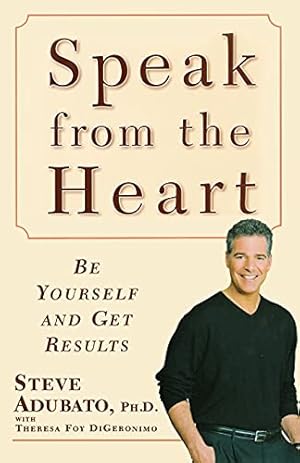 Imagen del vendedor de Speak from the Heart: Be Yourself and Get Results a la venta por Books for Life