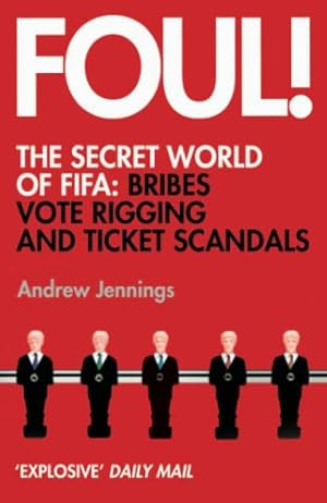 Immagine del venditore per Foul!: The Secret World of Fifa: Bribes, Vote Rigging and Ticket Scandals venduto da Books for Life