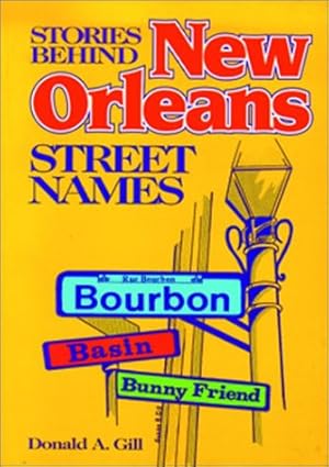 Bild des Verkufers fr The Stories Behind New Orleans Street Names zum Verkauf von Books for Life