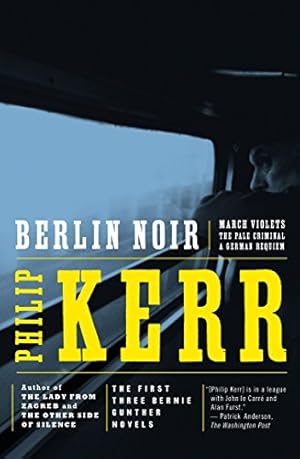 Imagen del vendedor de Berlin Noir: March Violets; The Pale Criminal; A German Requiem a la venta por Books for Life