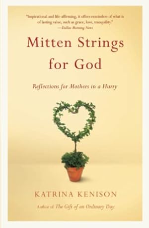 Imagen del vendedor de Mitten Strings for God: Reflections for Mothers in a Hurry a la venta por Books for Life