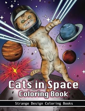 Immagine del venditore per Cats in Space Coloring Book: A coloring book for all ages featuring cosmic cats, kittens, kitties, space scenes, lasers, planets, stars, unicorns and . for relaxation. (Funny Cats Coloring Book) venduto da Books for Life