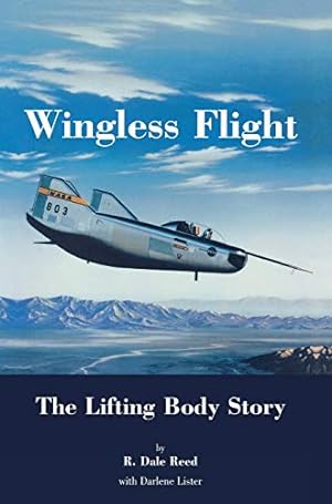Seller image for Wingless Flight: The Lifting Body Story (NASA History Series SP-4220) for sale by Books for Life