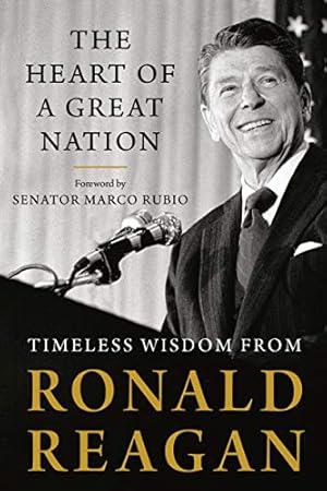 Bild des Verkufers fr The Heart of a Great Nation: Timeless Wisdom from Ronald Reagan zum Verkauf von Books for Life