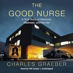 Imagen del vendedor de The Good Nurse: A True Story of Medicine, Madness, and Murder a la venta por Books for Life