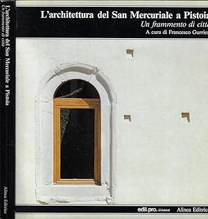 Bild des Verkufers fr L'architettura del San Mercuriale a Pistoia Un frammento di citt zum Verkauf von Biblioteca di Babele