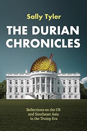 Bild des Verkufers fr The Durian Chronicles: Reflections on the US and Southeast Asia in the Trump Era zum Verkauf von Books for Life