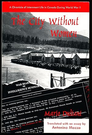 Bild des Verkufers fr THE CITY WITHOUT WOMEN. A Chronicle of Internment Life in Canada during the Second World War. zum Verkauf von Alkahest Books