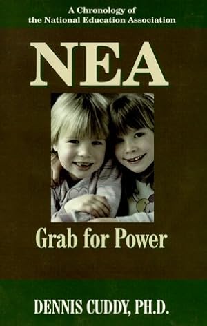 Immagine del venditore per Nea: The Grab for Power : A Chronology of the National Education Association venduto da Books for Life