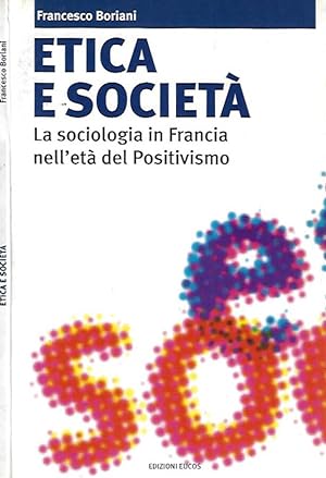 Bild des Verkufers fr Etica e societ La sociologia in Francia nell'et del Positivismo zum Verkauf von Biblioteca di Babele