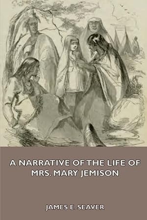 Image du vendeur pour A Narrative of the Life of Mrs. Mary Jemison mis en vente par Books for Life