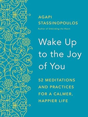 Image du vendeur pour Wake Up to the Joy of You: 52 Meditations and Practices for a Calmer, Happier Life mis en vente par Books for Life