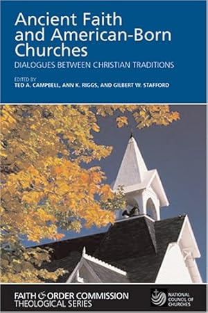 Bild des Verkufers fr Ancient Faith and American-Born Churches: Dialogues Between Christian Traditions (Faith and Order Commission Theological) zum Verkauf von Books for Life