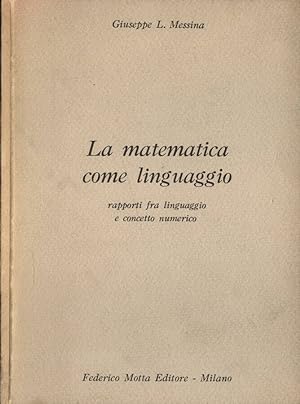 Bild des Verkufers fr La matematica come linguaggio rapporti fra linguaggio e concetto numerico zum Verkauf von Biblioteca di Babele