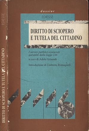 Bild des Verkufers fr Diritto di sciopero e tutela del cittadino I servizi pubblici essenziali garantiti dalla legge 146 zum Verkauf von Biblioteca di Babele