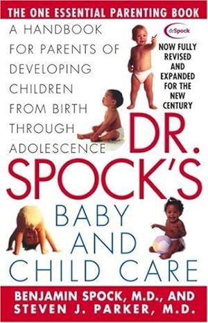 Image du vendeur pour Dr Spocks Baby and Child Care: A Handbook for Parents of Developing Children from Birth Through Adolescence mis en vente par Books for Life