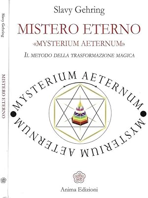 Bild des Verkufers fr Mistero Eterno - Mysterium Aeternum Il metodo della trasformazione magica zum Verkauf von Biblioteca di Babele