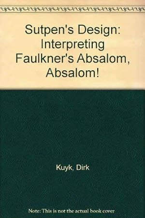 Seller image for Sutpens Design: Interpreting Faulkner's Absalom, Absalom! for sale by Books for Life