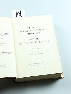 Ottonis Episcopi Frisingensis Chronica sive Historia de Duabus Civitatibus. Recognovit Adolfus Ho...