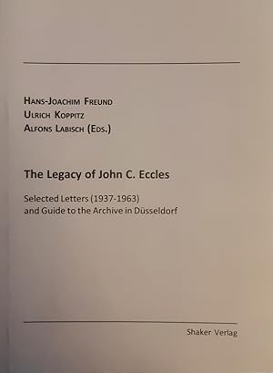 Seller image for The Legacy of John C. Eccles. Selected letters (1937 - 1963) and guide to the archive in Dsseldorf. for sale by erlesenes  Antiquariat & Buchhandlung