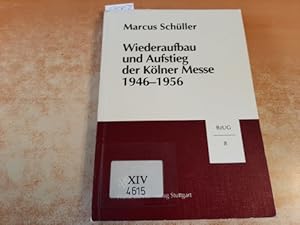 Seller image for Wiederaufbau und Aufstieg der Klner Messe 1946 - 1956 for sale by Gebrauchtbcherlogistik  H.J. Lauterbach