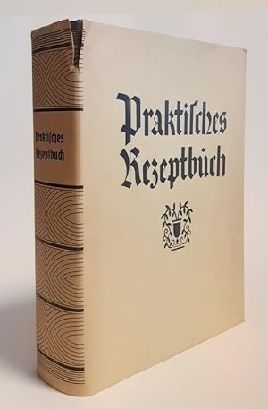 Bild des Verkufers fr Praktisches Rezeptbuch. Ein Lehrkurs der zweckmigen Hauswirtschaft, der Kochkunst und Ernhrungskunde sowie der neuzeitlichen Volksheilkunde. zum Verkauf von erlesenes  Antiquariat & Buchhandlung