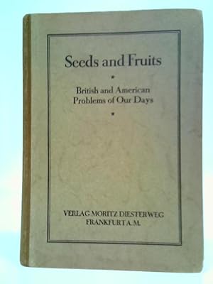 Bild des Verkufers fr Seeds and Fruits: A Key to British and American Problems of Our Day zum Verkauf von World of Rare Books