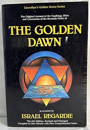Seller image for The Golden Dawn: The Original Account of the Teachings, Rites & Ceremonies of the Hermetic Order (Llewellyn's Golden Dawn Series) for sale by Books Galore Missouri