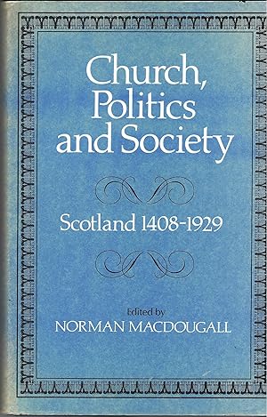 Imagen del vendedor de Church, Politics and Society Scotland 1408-1929 a la venta por Deeside Books