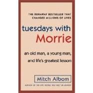 Imagen del vendedor de Tuesdays with Morrie : An Old Man, a Young Man, and Life's Greatest Lesson a la venta por eCampus