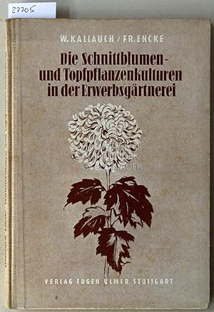 Seller image for Die Schnittblumen- und Topfpflanzenkulturen in der Erwerbsgrtnerei. for sale by Antiquariat hinter der Stadtmauer