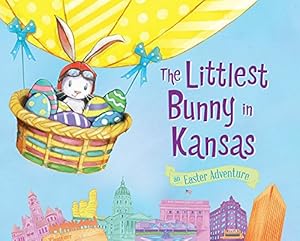 Image du vendeur pour The Littlest Bunny in Kansas: An Easter Adventure mis en vente par Reliant Bookstore