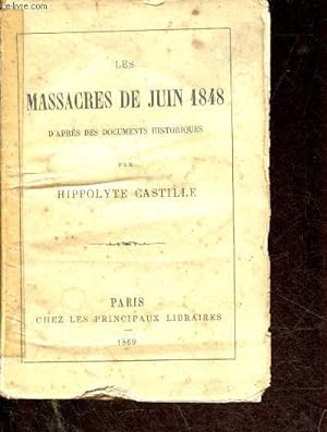 Bild des Verkufers fr Les massacres de juin 1848 d'aprs des documents historiques. zum Verkauf von Le-Livre