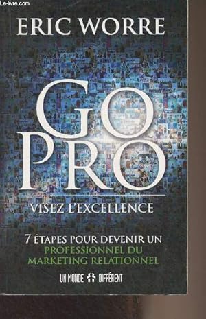 Image du vendeur pour Go pro - Visez l'excellence (7 tapes pour devenir un professionnel du marketing relationnel) mis en vente par Le-Livre
