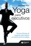 Bild des Verkufers fr Yoga para ejecutivos : tcnicas eficaces de relajacin para mejorar el rendimiento en el trabajo zum Verkauf von AG Library