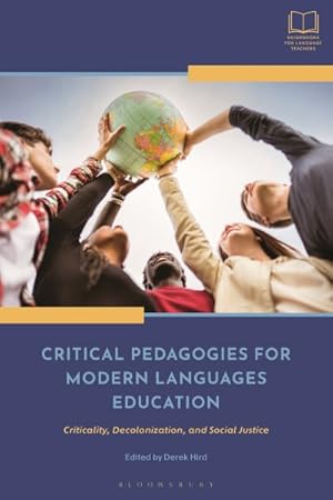 Bild des Verkufers fr Critical Pedagogies for Modern Languages Education : Criticality, Decolonization, and Social Justice zum Verkauf von GreatBookPrices