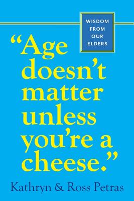 Seller image for Age Doesn't Matter Unless You're a Cheese: Wisdom from Our Elders (Paperback or Softback) for sale by BargainBookStores